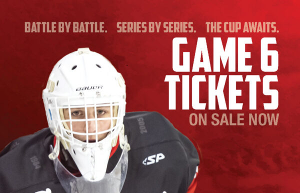GAME 6 TICKETS ON SALE NOW – ONLINE OR IN PERSON